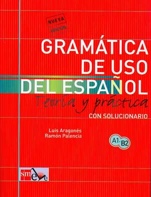 Gramática de uso del español: Teoría y práctica A1-B2 de Luis Aragonés Fernández