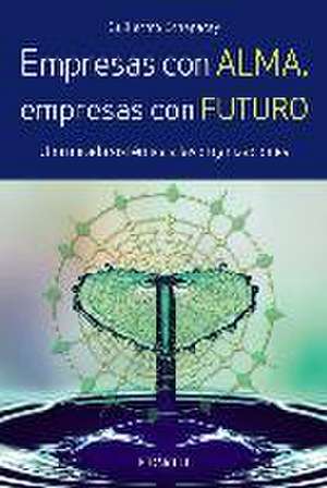 Empresas con alma, empresas con futuro de Guillermo Echegaray Inda