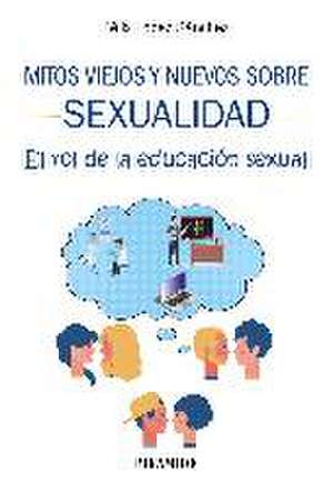 Mitos viejos y nuevos sobre sexualidad : el rol de la educación sexual de Félix López Sánchez