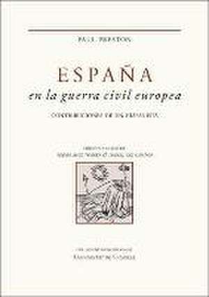 España de la guerra civil europea : contribuciones de un hispanista de Pedro Ruiz Torres