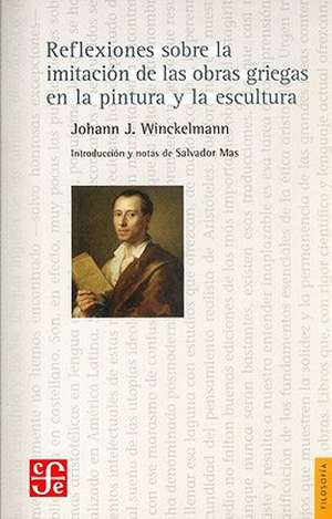 Reflexiones Sobre La Imitacion De Las Obras Griegas En La Pintura y La Escultura de Johann Joachim Winckelmann