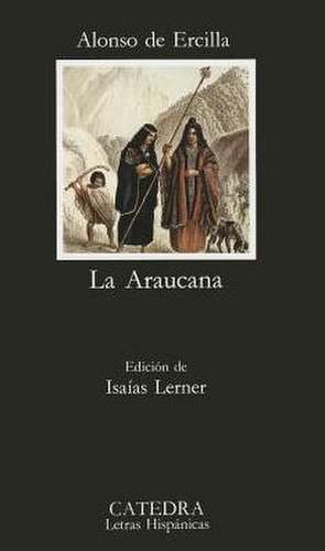 La Araucana de Alonso de Ercilla y. Zuuniga