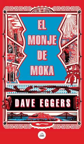 El Monje de Moka / The Monk of Mokha de David Eggers