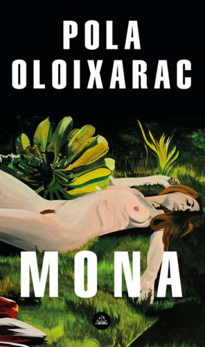 Mona (Spanish Edition) de Pola Oloixarac