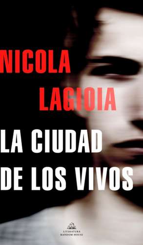 La Ciudad de Los Vivos / The City of the Living de Nicola Lagiola