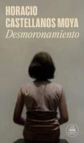 Desmoronamiento / Crumbling de Horacio Castellanos Moya