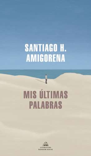 MIS Últimas Palabras / My Last Words de Santiago H Amigorena