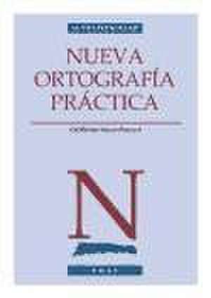 Nueva ortografía práctica : revisada según las normas de la RAE (1999) y Diccionario de la Lengua Española (22ª ed., 2001) de Guillermo Suazo Pascual