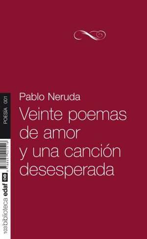 Veinte Poemas de Amor y Una Cancion Desesperada: Cuando El Calzado Es Comodo de Pablo Neruda