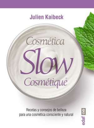 Cosmetica Slow de Julien Kaibeck