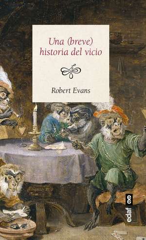 Breve Historia del Vicio de Robert Evans