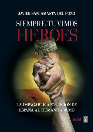 Siempre Tuvimos Heroes de Javier Santamarta del Pozo