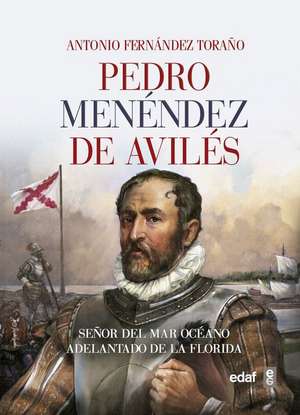 Pedro Menendez de Aviles de Antonio Fernandez Torano