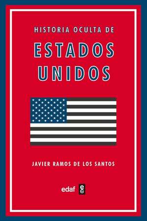 Historia Oculta de Estados Unidos de Javier Ramos de Los Santos