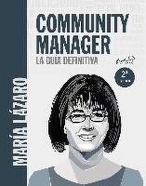 Community manager : la guía definitiva de María Lázaro Ávila