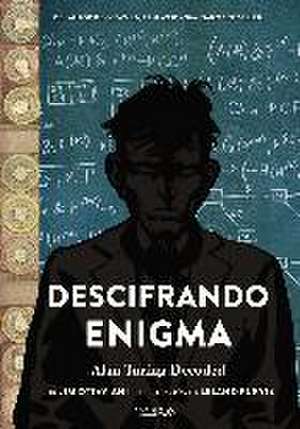 Descifrando enigma : Alan Turing : un genio de su tiempo de Jim Ottaviani