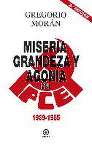 Miseria, grandeza y agonía del Partido Comunista de España 1939-1998