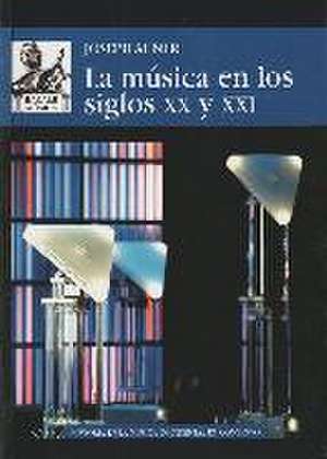 La música en los siglos XX y XXI de Joseph Auner