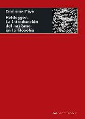 Heidegger : la introducción del nazismo en la filosofía : en torno a los seminarios inéditos de 1933-1935 de Emmanuel Faye