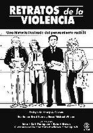 Retratos de la violencia : una historia ilustrada del pensamiento radical de Sean Michael Wilson