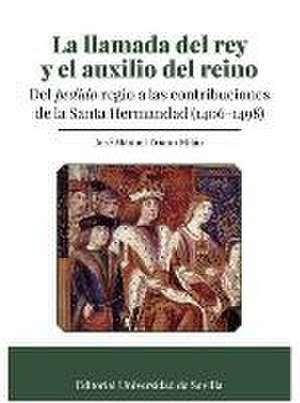 La llamada del rey y el auxilio del reino : del "pedido" regio a las contribuciones de la Santa Hermandad, 1403-1498 de José Manuel Triano Milán