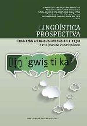 Lingüística prospectiva : tendencias actuales en estudios de la lengua entre jóvenes investigadores de Juan Carlos . . . [et al. Moreno Cabrera