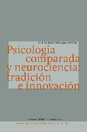 Psicología comparada y neurociencia : tradición e innovación de Lucía . . . [et al. Vicente Holgado