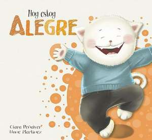 Hoy estoy... Alegre / Today I Feel Happy de Clara Peñalver