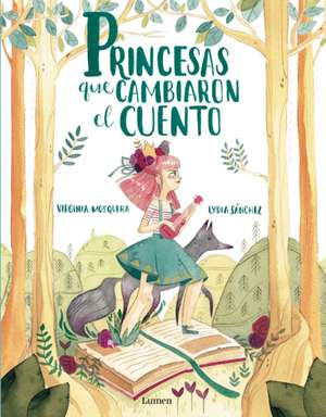 Princesas Que Cambiaron El Cuento / Princesses That Changed the Fairy Tale de Virgina Mosquera