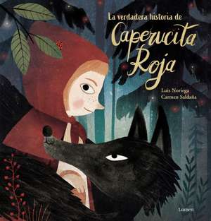 La Verdadera Historia de la Caperucita Roja / The True Story of Little Red Riding Hood de Luis Noriega