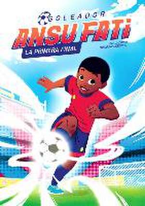 Ansu Fati. Goleador 1: La Primera Final / The First Final de Ansu Fati