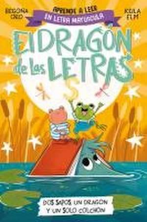 Phonics in Spanish-DOS Sapos, Un Dragón Y Un Solo Colchón / Two Frogs, One Drago N, and One Mattress . the Letters Dragon 4 de Begona Oro