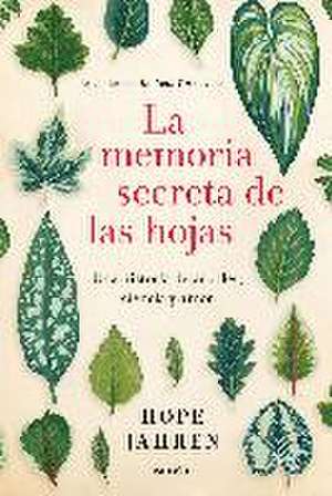 La memoria secreta de las hojas : una historia de árboles, ciencia y amor de Hope Jahren