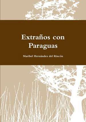 Extraños con Paraguas de Maribel Hernández del Rincón