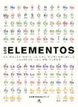 Los elementos : la nueva guía de los componentes básicos del universo de Jack Challoner