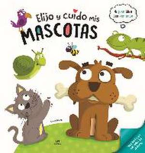 Elijo y cuido mis mascotas de Carla Nieto Martínez