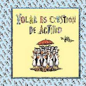 Volar es cuestión de actitud de Liniers