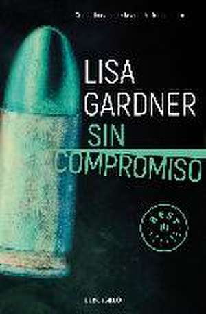 Sin compromiso de Lisa Gardner