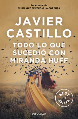 Todo lo que sucedio con Miranda Huff de Javier Castillo