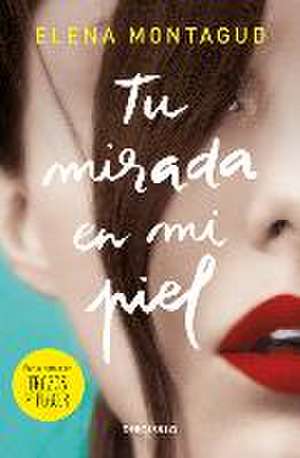 Tu Mirada En Mi Piel / Your Gaze on My Skin de Elena Montagud