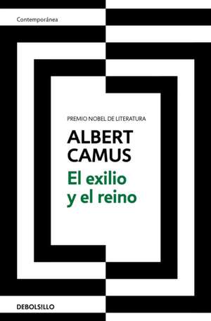 El Exilio Y El Reino / Exile and the Kingdom de Albert Camus