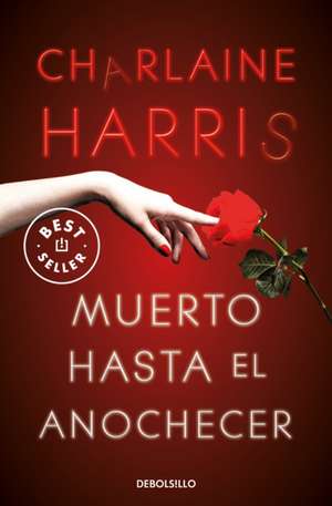 Muerto Hasta El Anochecer / Dead Until Dark de Charlaine Harris