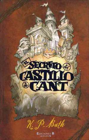 El Secreto del Castillo de Cant de K. P. Bath