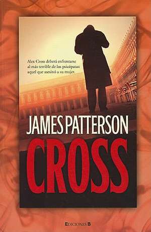 Cross = Cross de James Patterson