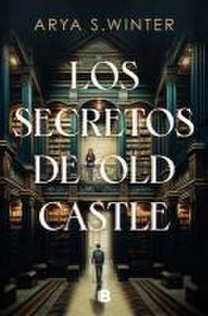 Los Secretos de Old Castle / The Secrets of Old Castle de Arya S Winter