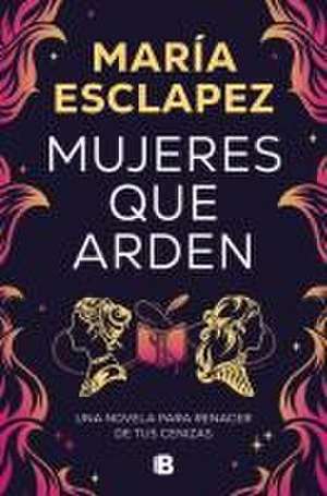 Mujeres Que Arden / Women on Fire de María Esclapez