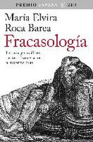 Fracasología : España y sus élites : de los afrancesados a nuestros días de María Elvira Roca Barea