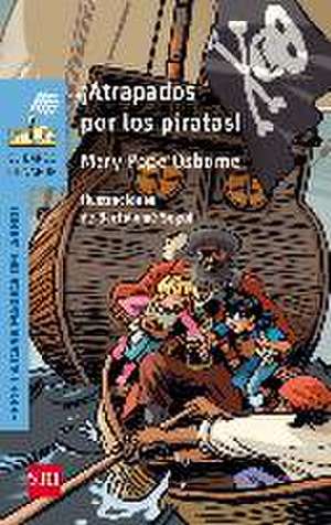 ¡Atrapados por los piratas! de Mary Pope Osborne