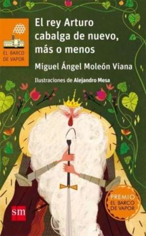 El rey Arturo cabalga de nuevo, más o menos de Miguel Ángel Moleón Viana