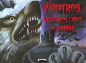 Vampiros, hombres lobo y zombis de Lisa Regan